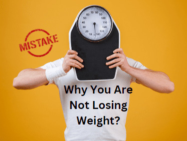 Top 5 mistakes why you are not losing weight