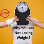Top 5 mistakes why you are not losing weight